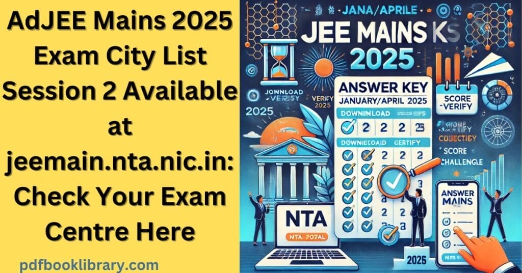 JEE Mains Answer Key 2025: Release Date, Download Steps, and How to Challenge Responses